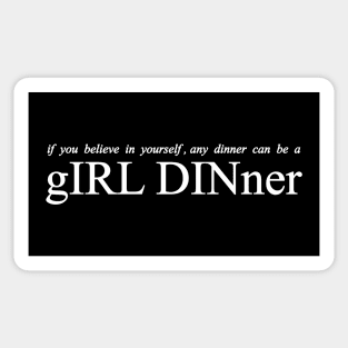 if you believe in yourself any dinner can be a girl dinner Sticker